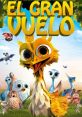 Gus, the yellow bird from "El Gran Vuelo," stands proudly with friends in a colorful, animated scene. Adventure awaits!