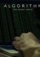 Algorithm (2014) A freelance computer hacker discovers a mysterious government computer program. He breaks into the program