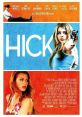 Hick (2011) A Nebraska teen gets more than she bargained for when she sets out for the bright lights of Las Vegas. Cast: