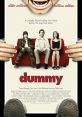 The Dummy (2002) An ex-office worker becomes a ventriloquist, leading to a date with his unemployment counselor; but his