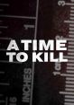A Time to Kill (2020) Determined investigators must piece together a crime scene to reconstruct the timeline, unlock the