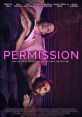 Permission (2017) A woman on the brink of a marriage proposal is told by a friend that she should date other men before