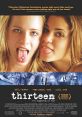 Thirteen (2003) A thirteen-year-old girl's relationship with her mother is put to the test as she discovers drugs, sex, and