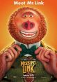 Missing Link (2019) Mr. Link recruits explorer Sir Lionel Frost to help find his long-lost relatives in the fabled valley