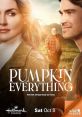 Pumpkin Everything poster featuring a romantic autumn scene, highlighting themes of home and harvest. Hallmark Channel film.