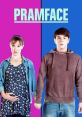 Pramface (2012) A girl from a middle-class family gets drunk one night, sleeps with a younger working-class boy, and gets