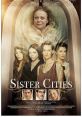 Sister Cities (2016) After years of estrangement, four sisters gather in the wake of their mother's death, which may or may