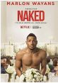Naked (2017) Following a wild night out with his Best Man, Rob Anderson wakes up to find himself naked in an elevator on