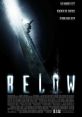 Below (2002) Strange happenings occur on a WW II submarine. Cast: Odell: Matthew Davis Brice: Bruce Greenwood Loomis: Holt