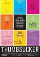 Thumbsucker (2005) Justin throws himself and everyone around him into chaos when he attempts to break free from his addiction
