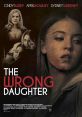 The Wrong Daughter (2018) Kate and Joe are longing to be parents when Danica, the daughter Kate gave up 17 years ago, appears