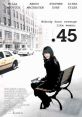45 (2006) A story of how obsession, addiction and abuse cause a young woman to execute an elaborate plan of revenge. Cast:
