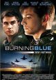 Burning Blue (2013) Two Navy fighter pilots find themselves in the midst of a forbidden relationship throwing their lives and