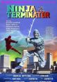 Ninja Terminator (1985) Three martial-arts students search for the Golden Ninja Warrior, a statue reputed to have magic