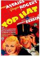 Top Hat (1935) An American dancer comes to Britain and falls for a model whom he initially annoyed, but she mistakes him
