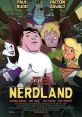 Nerdland (2016) The story of two best friends whose dreams of success and stardom have fizzled, so they decide to become
