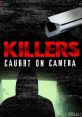 Killers: Caught on Camera (2023) True crime documentary series with unique access to the video footage that leads to the