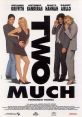 Two Much (1995) A young gallerist is in love with two sisters at the same time. In order to solve the problem he decides to