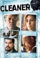 Cleaner (2007) A former cop who now earns a wage as a crime scene cleaner unknowingly participates in a cover-up at his