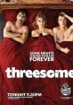 Threesome (2011) Threesome is a comedy about three inseparable friends on the verge of 30. Alice lives with her boyfriend
