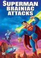 Superman: Brainiac Attacks (2006) Embittered by Superman's heroic successes and soaring popularity, Lex Luthor forms a