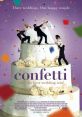 Confetti (2006) A mockumentary that follows three couples as they battle it out to win the coveted title of 'Most Original