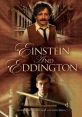 Einstein and Eddington (2008) Drama about the development of Albert Einstein's theory of general relativity, and Einstein's