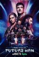 Future Man (2017) Josh Futturman, a janitor by day and a gamer by night, is recruited by mysterious visitors to travel