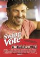 Swing Vote (2008) In a remarkable turn-of-events, the result of the presidential election comes down to one man's vote. Cast: