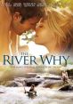 The River Why (2010) A young man abandons his family for a solitary life of fly-fishing. His goal was to find his own way