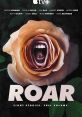 Roar (2022) An insightful, poignant and sometimes hilarious portrait of what it means to be a woman today. Featuring a unique