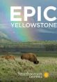 Epic Yellowstone (2019) Nature’s dramas play out in one of the most remarkable ecosystems on Earth: Yellowstone.
