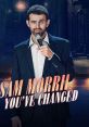 Sam Morril: You've Changed (2024) Sam Morril showcases his unique laid-back style, effortlessly riffing on his experiences