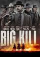 Big Kill (2019) A tenderfoot from Philadelphia, two misfit gamblers on the run, and a deadly preacher have a date with