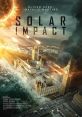 Solar Impact (2019) Solar debris crashes down to Earth, causing widespread destruction and unleashing solar radiation