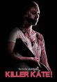 Killer Kate! (2018) Estranged sisters - Kate and Angie - reconnect during a seemingly innocent bachelorette party that