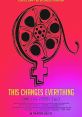 This Changes Everything (2018) An investigative look and analysis of gender disparity in Hollywood, featuring accounts from