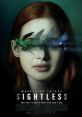 Sightless (2020) After an attack renders her blind, Ellen Ashland withdraws from the world to recover. But soon she plunges