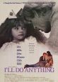 I'll Do Anything (1994) An aspiring actor's life gets upended when his ex-wife dumps their bossy, wild little daughter into