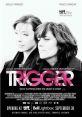 Trigger (2010) Ten years after ending their partnership as rock ians, two women become re-acquainted in the course of one