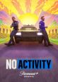 No Activity (2017) Two low-level cops who have spent too much time in a car; two criminals who are kept in the dark; two