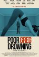 Poor Greg Drowning (2020) Greg is a love addict whose girlfriend left him for their couples therapist. Depressed,