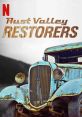 Rust Valley Restorers (2018) Colorful, charismatic characters run a restoration shop and use their impressive skills and