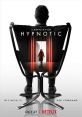 Hypnotic (2021) A young woman seeking self-improvement enlists the help of a renowned hypnotherapist. But after a handful