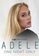 Adele One Night Only (2021) A primetime special welcoming back the superstar performer with an extraordinary concert