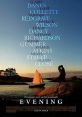 Evening (2007) A drama exploring the romantic past and emotional present of Ann Lord (Vanessa Redgrave) and her daughters,
