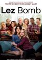 Lez Bomb (2018) A still closeted young woman brings her girlfriend home for Thanksgiving, only to have her coming out efforts