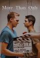 More Than Only (2017) A young gay man finds how to love himself and accept love from another, despite the disapproval of