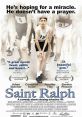 Saint Ralph (2004) Saint Ralph is the unlikely story of Ralph Walker, a ninth-grader who outran everyone's expectations