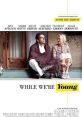 While We're Young (2014) A middle-aged couple's career and marriage are overturned when a disarming young couple enters their